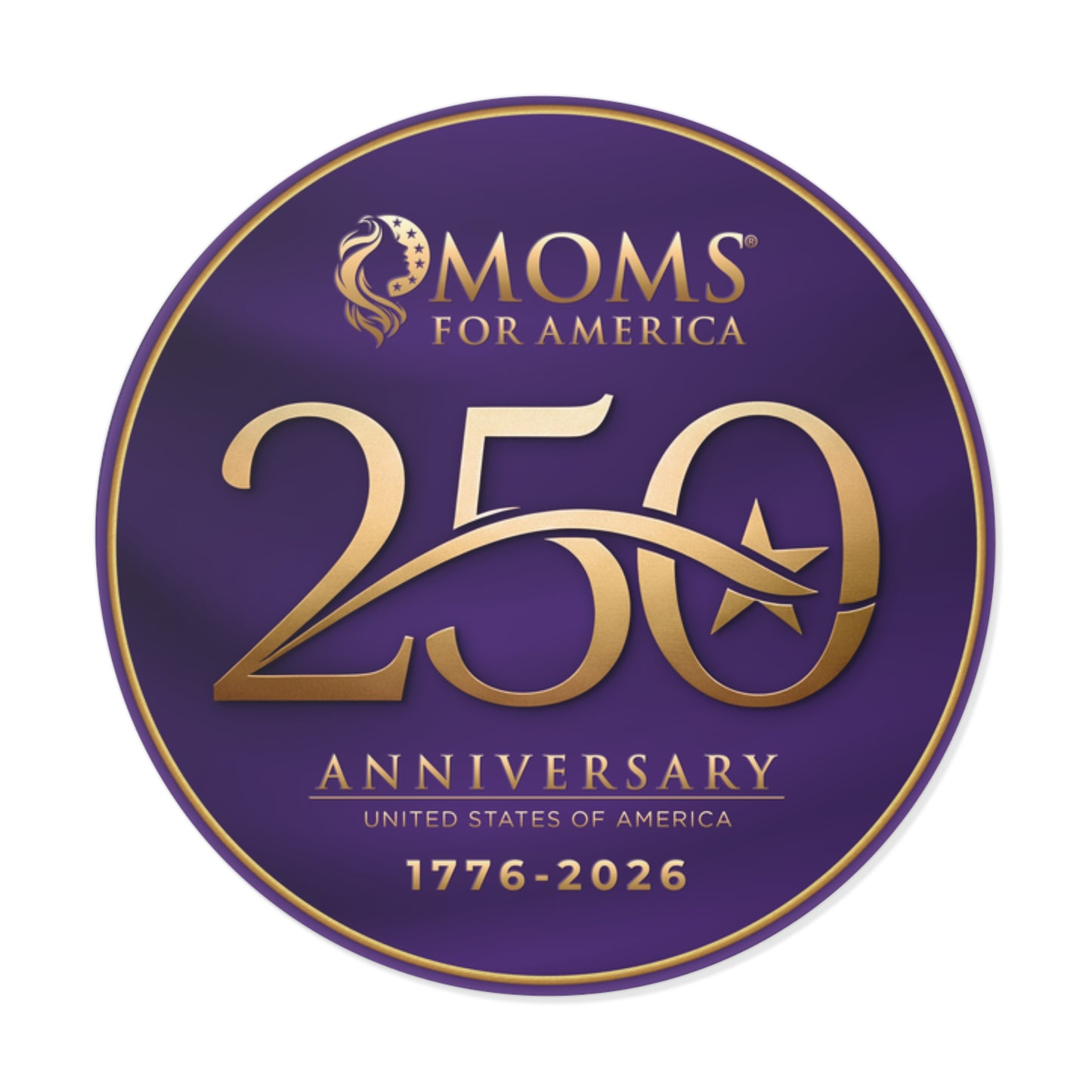 Moms for America 250th Anniversary Round Vinyl Sticker — 1776–2026 Commemorative Seal